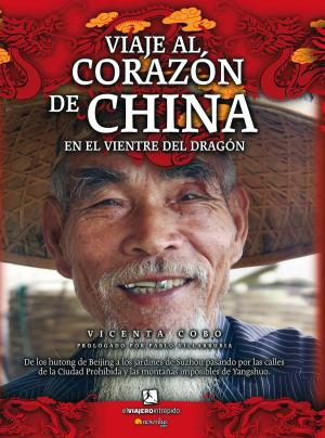 Cover of the book Viaje al corazón de China by Juan Ignacio Cuesta Millán
