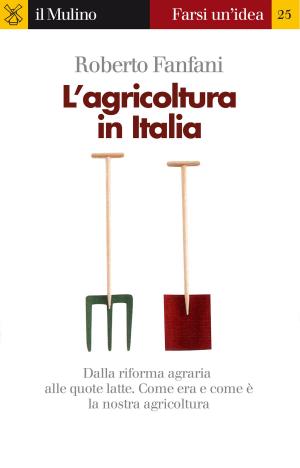 Cover of the book L'agricoltura in Italia by Franco, Cardini