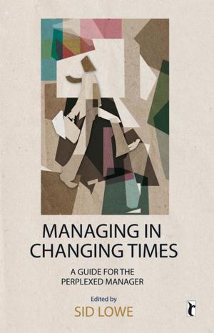 Cover of the book Managing in Changing Times by James Fitchett, Dr Matthew Higgins, Gavin Jack, Ming Lim, Michael Saren, Mark Tadajewski, Nick Ellis