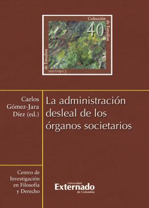 Cover of the book La administración desleal de los órganos societarios by Eduardo Montealegre