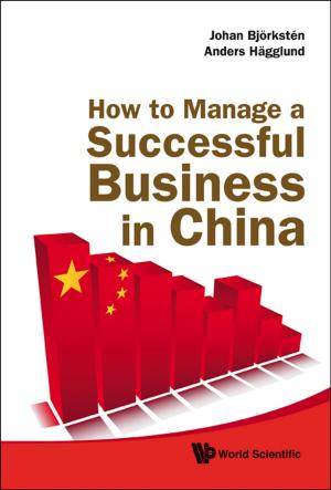 Cover of the book How to Manage a Successful Business in China by Marc Goldberg, Corinne Pralavorio, Sandrine Saison-Marsollier;Michel Spiro