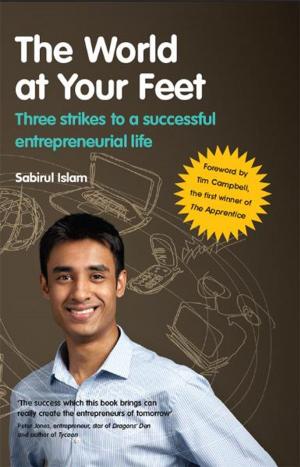 Cover of the book The World At Your Feet by Bobby Jayaraman