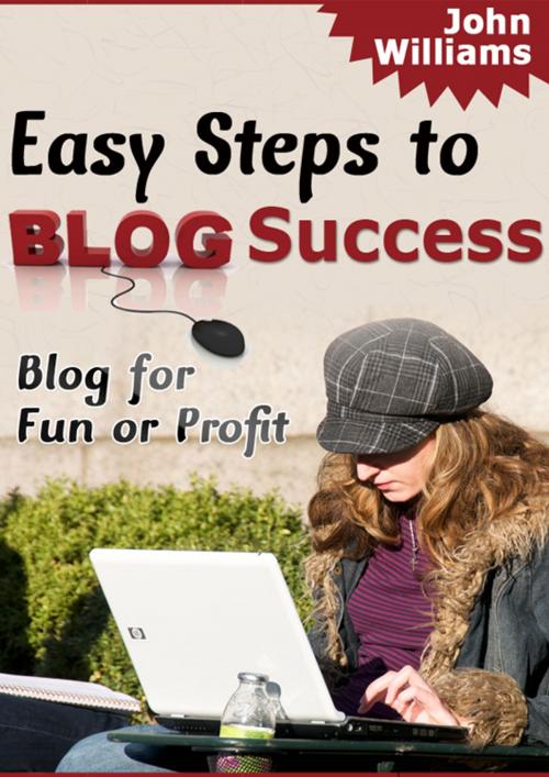 Cover of the book Easy Steps To Blog Success by John Williams, SmarteBookShop