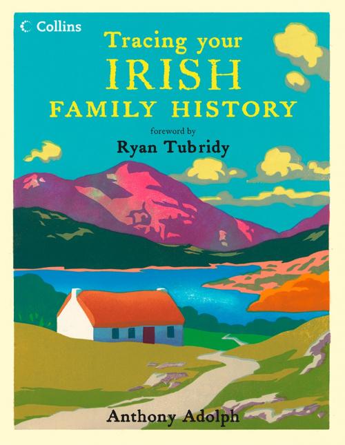 Cover of the book Collins Tracing Your Irish Family History by Anthony Adolph, HarperCollins Publishers