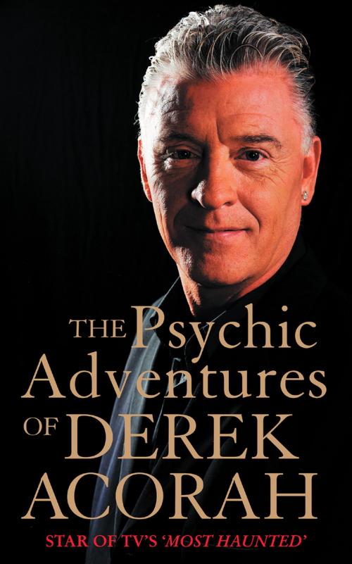 Cover of the book The Psychic Adventures of Derek Acorah: Star of TV’s Most Haunted by Derek Acorah, HarperCollins Publishers