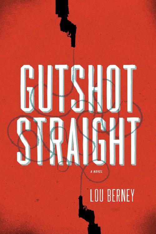 Cover of the book Gutshot Straight by Lou Berney, HarperCollins e-books