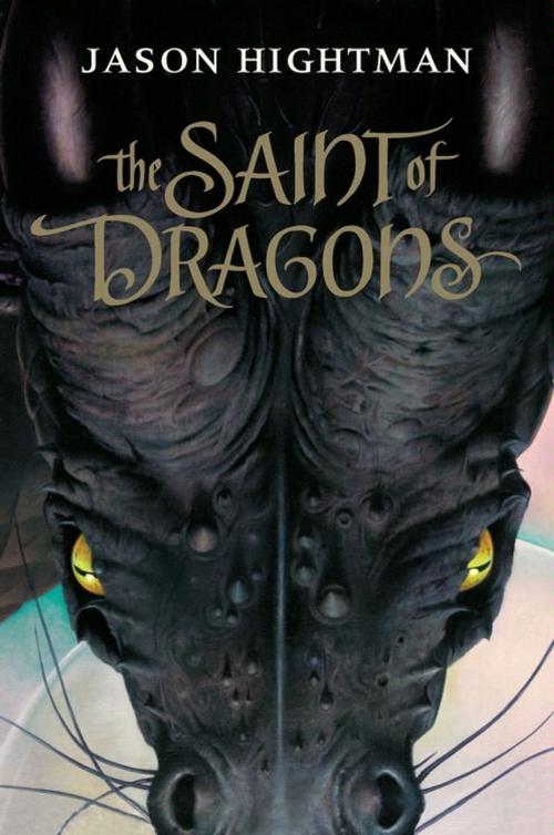 Cover of the book The Saint of Dragons by Jason Hightman, HarperTeen