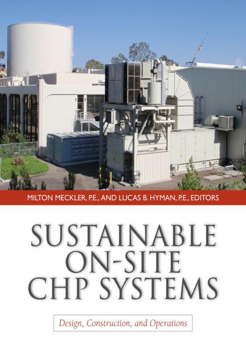 Cover of the book Sustainable On-Site CHP Systems: Design, Construction, and Operations by Milton Meckler, Lucas Hyman, McGraw-Hill Education
