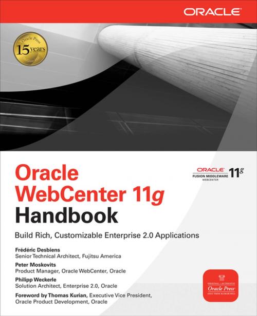 Cover of the book Oracle WebCenter 11g Handbook by Frederic Desbiens, Peter Moskovits, Philipp Weckerle, McGraw-Hill Education