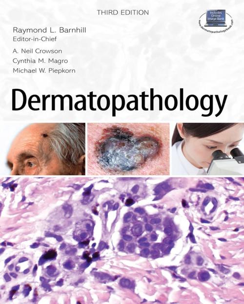 Cover of the book Dermatopathology: Third Edition by Cynthia M. Magro, Raymond L. Barnhill, A. Neil Crowson, Michael W. Piepkorn, McGraw-Hill Education