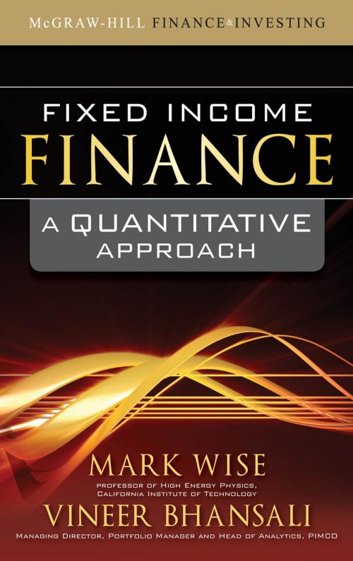 Cover of the book Fixed Income Finance: A Quantitative Approach by Mark Wise, Vineer Bhansali, McGraw-Hill Education