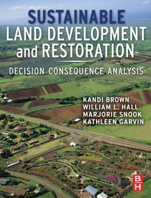 Cover of the book Sustainable Land Development and Restoration by Kandi Brown, William L Hall, Marjorie Hall Snook, Kathleen Garvin, Elsevier Science