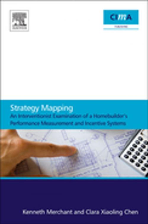 Cover of the book Strategy Mapping: An Interventionist Examination of a Homebuilder's Performance Measurement and Incentive Systems by Kenneth Merchant, Clara Xiaoling Chen, Elsevier Science