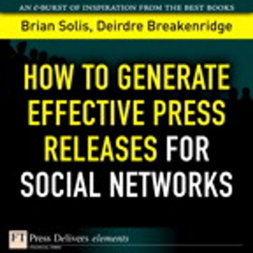 Cover of the book How to Generate Effective Press Releases for Social Networks by Brian Solis, Deirdre K. Breakenridge, Pearson Education