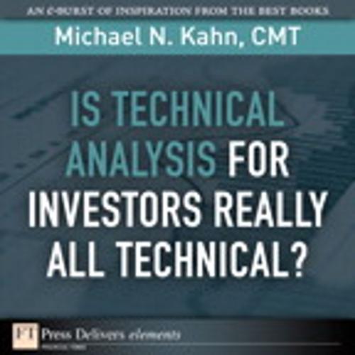 Cover of the book Is Technical Analysis for Investors Really All Technical? by Michael N. Kahn CMT, Pearson Education