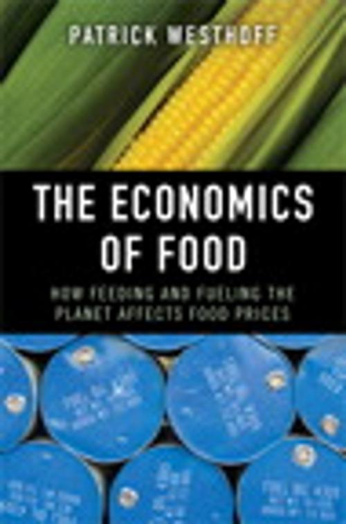 Cover of the book The Economics of Food: How Feeding and Fueling the Planet Affects Food Prices by Patrick Westhoff, Pearson Education