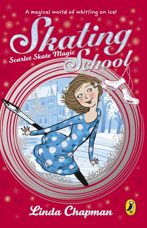 Cover of the book Skating School: Scarlet Skate Magic by Linda Chapman, Penguin Books Ltd