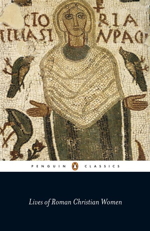Cover of the book Lives of Roman Christian Women by Carolinne White, Penguin Books Ltd