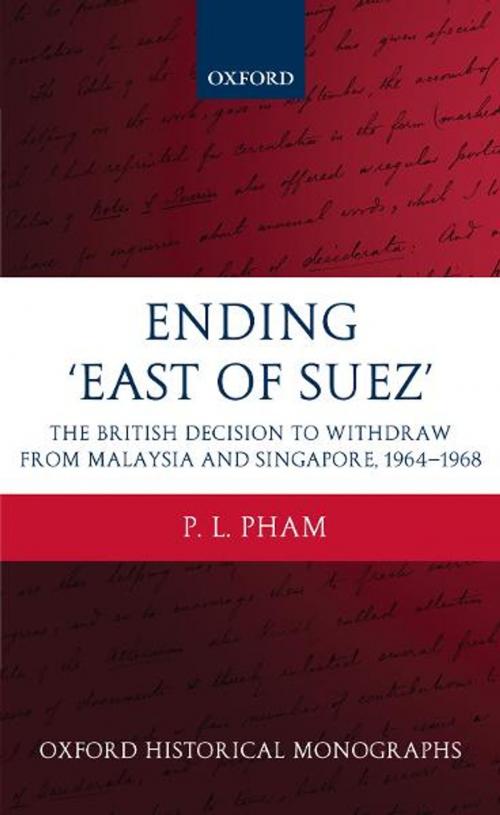 Cover of the book Ending 'East of Suez' by P. L. Pham, OUP Oxford