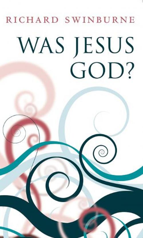 Cover of the book Was Jesus God? by Richard Swinburne, OUP Oxford