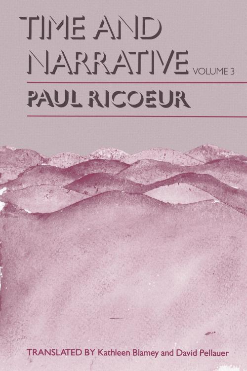 Cover of the book Time and Narrative, Volume 3 by Paul Ricoeur, University of Chicago Press