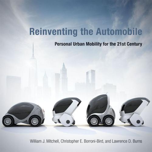 Cover of the book Reinventing the Automobile by William J. Mitchell, Lawrence D. Burns, Chris E. Borroni-Bird, The MIT Press