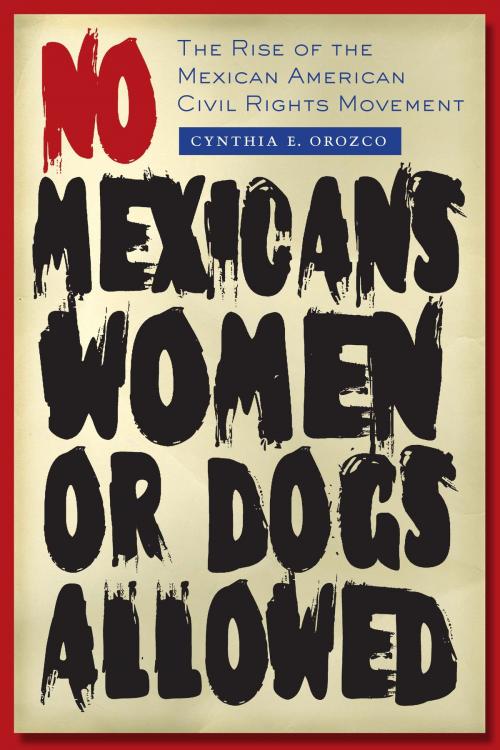 Cover of the book No Mexicans, Women, or Dogs Allowed by Cynthia E. Orozco, University of Texas Press