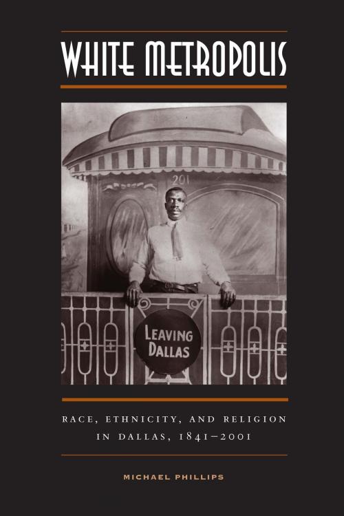Cover of the book White Metropolis by Michael Phillips, University of Texas Press