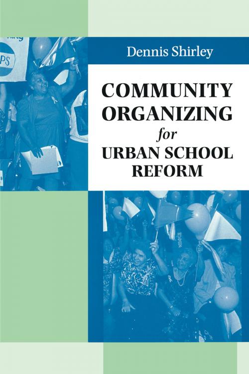 Cover of the book Community Organizing for Urban School Reform by Dennis Shirley, University of Texas Press