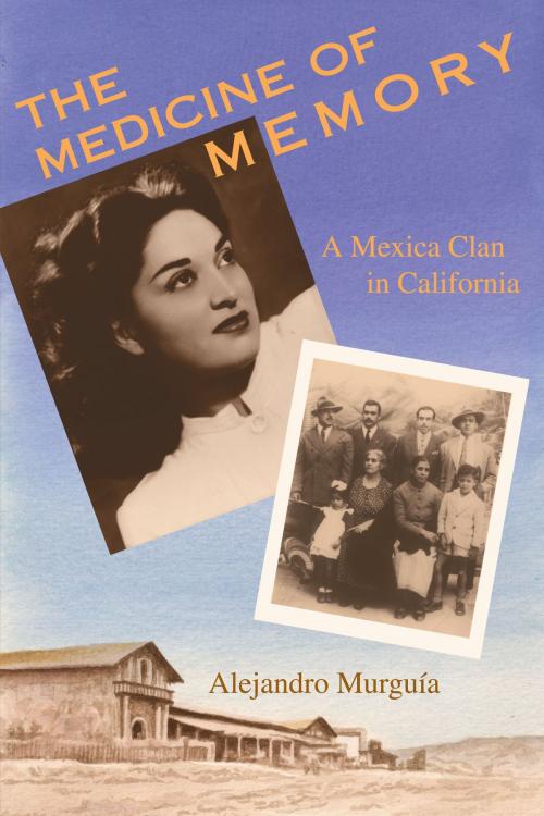Cover of the book The Medicine of Memory by Alejandro  Murguía, University of Texas Press