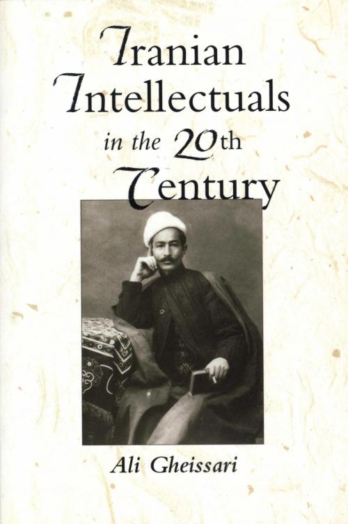 Cover of the book Iranian Intellectuals in the Twentieth Century by Ali Gheissari, University of Texas Press