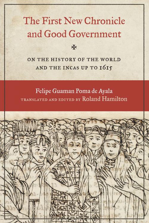 Cover of the book The First New Chronicle and Good Government by Felipe  Guaman Poma de Ayala, Roland  Hamilton, University of Texas Press