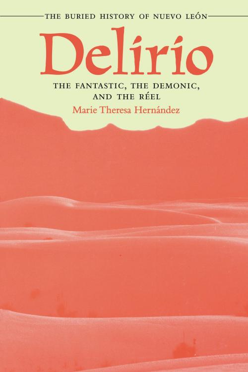 Cover of the book Delirio—The Fantastic, the Demonic, and the Réel by Marie Theresa Hernández, University of Texas Press