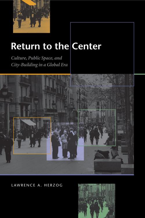 Cover of the book Return to the Center by Lawrence A. Herzog, University of Texas Press