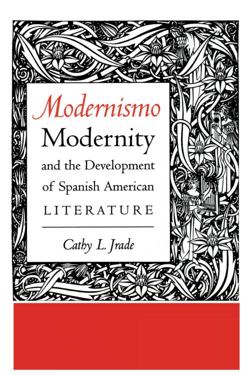 Cover of the book Modernismo, Modernity and the Development of Spanish American Literature by Cathy L. Jrade, University of Texas Press