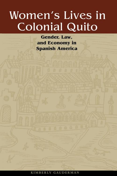 Cover of the book Women's Lives in Colonial Quito by Kimberly  Gauderman, University of Texas Press