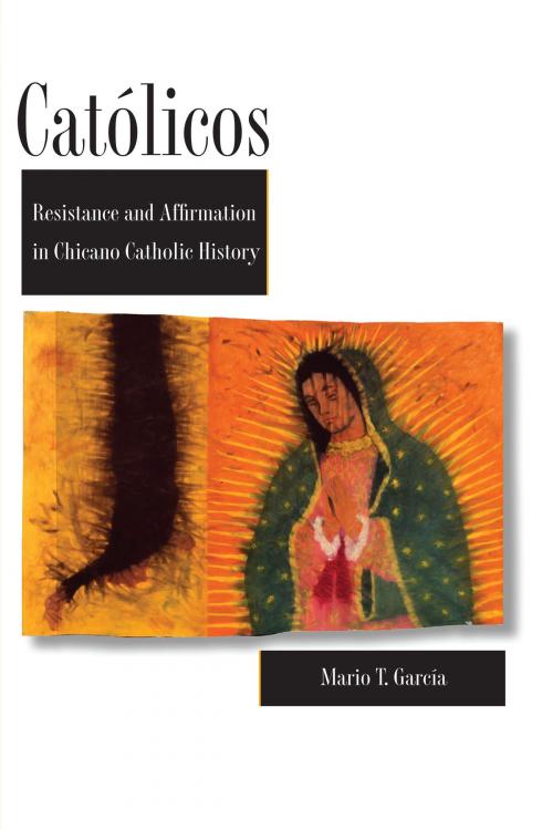 Cover of the book Católicos by Mario T. García, University of Texas Press