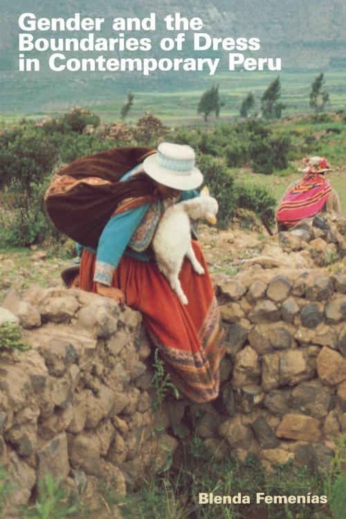Cover of the book Gender and the Boundaries of Dress in Contemporary Peru by Blenda Femenías, University of Texas Press