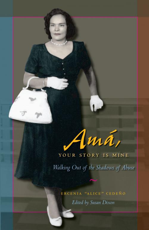 Cover of the book Amá, Your Story Is Mine by Ercenia "Alice" Cedeño, University of Texas Press