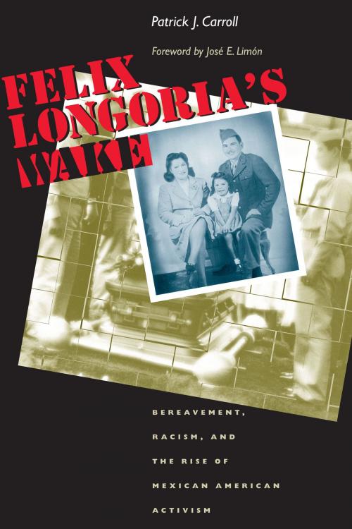 Cover of the book Felix Longoria's Wake by Patrick  Carroll, University of Texas Press