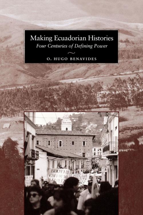 Cover of the book Making Ecuadorian Histories by O. Hugo Benavides, University of Texas Press