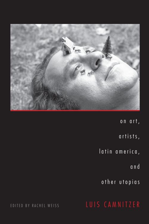Cover of the book On Art, Artists, Latin America, and Other Utopias by Luis Camnitzer, University of Texas Press