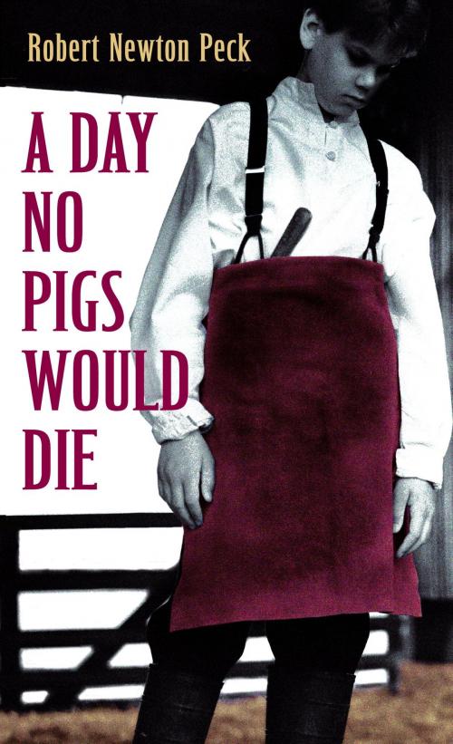 Cover of the book A Day No Pigs Would Die by Robert Newton Peck, Random House Children's Books