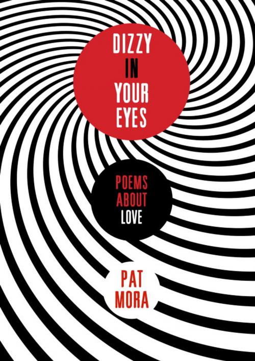 Cover of the book Dizzy in Your Eyes: Poems about Love by Pat Mora, Random House Children's Books