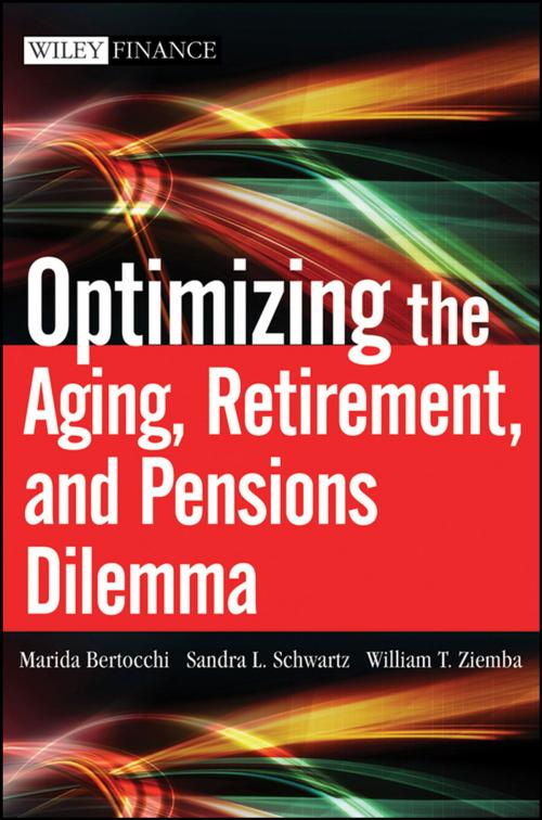 Cover of the book Optimizing the Aging, Retirement, and Pensions Dilemma by Marida Bertocchi, William T. Ziemba, Sandra L. Schwartz, Wiley