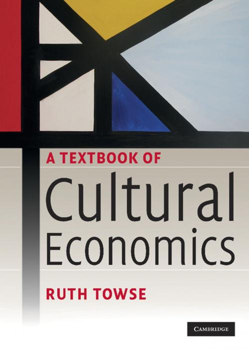 Cover of the book A Textbook of Cultural Economics by Ruth Towse, Cambridge University Press