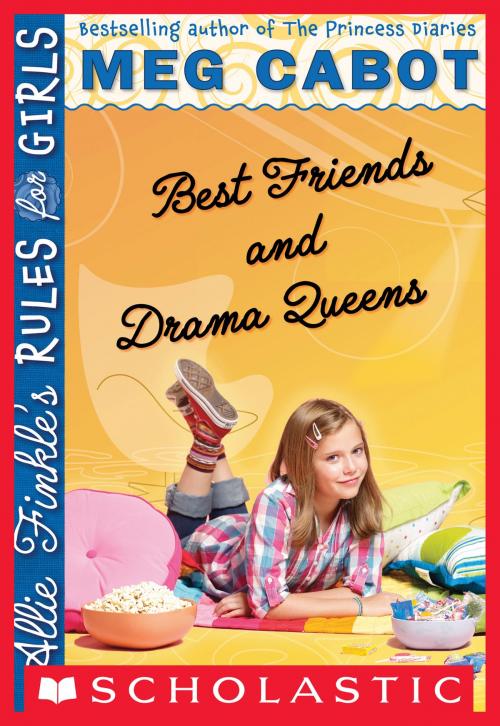 Cover of the book Allie Finkle's Rules for Girls Book 3: Best Friends and Drama Queens by Meg Cabot, Scholastic Inc.