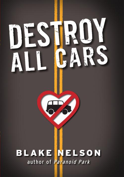 Cover of the book Destroy All Cars by Blake Nelson, Scholastic Inc.
