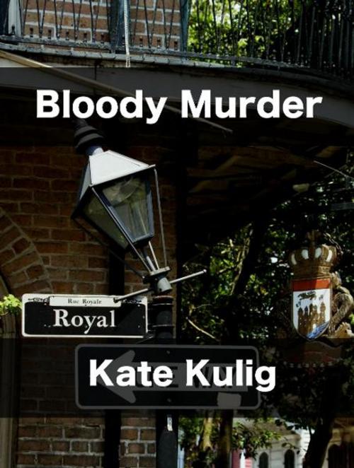 Cover of the book Bloody Murder by Kate Kulig, Kate Kulig