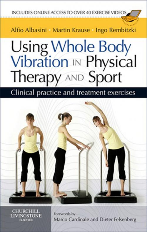 Cover of the book Using Whole Body Vibration in Physical Therapy and Sport E-Book by Martin Krause, Alfio Albasini, PT, GradDip Manip Therap, Ingo Volker Rembitzki, PT, Instr. WBV Therapie, Projectmanagement Medical Affairs, Elsevier Health Sciences